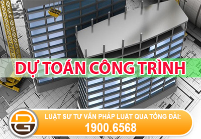 Xac-dinh-tham-dinh-phe-duyet-du-toan-xay-dung-cong-trinh
