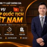 Dịch vụ nhập quốc tịch Việt Nam cho người nước ngoài